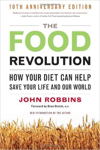 The Food Revolution: How Your Diet Can Help Save Your Life And Our ...