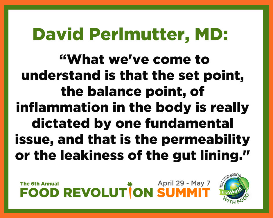 Quote by David Perlmutter, MD, during the 6th annual Food Revolution Summit