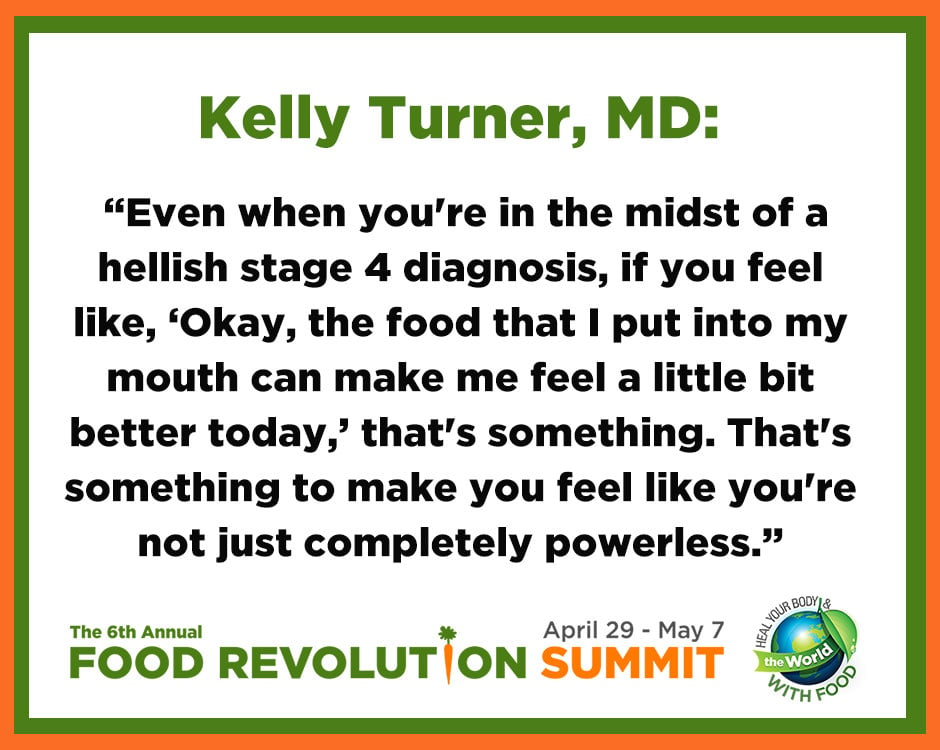 Quote about cancer from Kelly Turner, MD, during the Food Revolution Summit