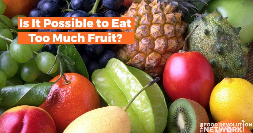 Fruit health benefits - is it possible to eat too much fruit?